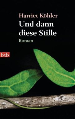 Und dann diese Stille - Köhler, Harriet