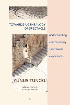 Towards a Genealogy of Spectacle - Tuncel, Yunus