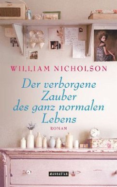 Der verborgene Zauber des ganz normalen Lebens - Nicholson, William