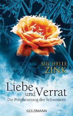 Liebe und Verrat / Die Prophezeiung der Schwestern Bd.2 - Zink, Michelle