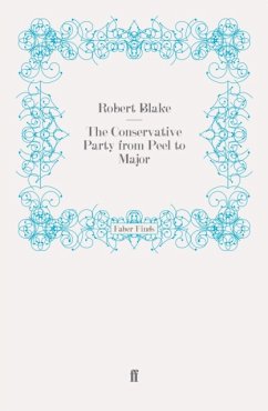 The Conservative Party from Peel to Major - Blake, Robert