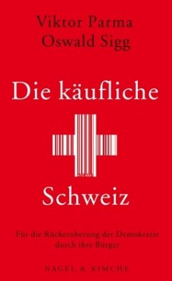 Die käufliche Schweiz - Sigg, Oswald;Parma, Viktor