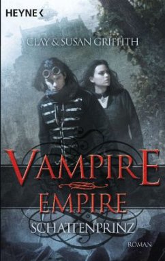 Schattenprinz / Vampire Empire Bd.1 - Griffith, Clay; Griffith, Susan