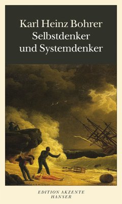 Selbstdenker und Systemdenker - Über agonales Denken - Bohrer, Karl Heinz