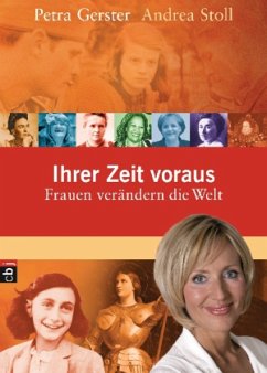 Ihrer Zeit voraus - Gerster, Petra; Stoll, Andrea