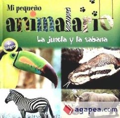 Mi Pequeño Animalario: La Jungla Y La Sabana - Jeannet-Hourchani, Farida; Chiapponi, Francesca; Raffo, Marina