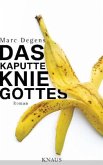 Das kaputte Knie Gottes Das kaputte Knie Gottes