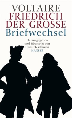 Voltaire - Friedrich der Große. Briefwechsel - Pleschinski, Hans