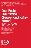 Der Freie Deutsche Gewerkschaftsbund 1945-1949 / Quellen zur Geschichte der deutschen Gewerkschaftsbewegung im 20. Jh. Bd.15