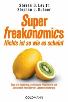 SuperFreakonomics - Nichts ist so wie es scheint - Levitt, Steven D.; Dubner, Stephen J.