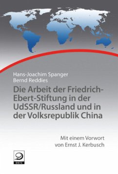Die Arbeit der Friedrich-Ebert-Stiftung in der UdSSR/Russland und in der Volksrepublik China - Reddies, Bernd;Spanger, Hans-Joachim