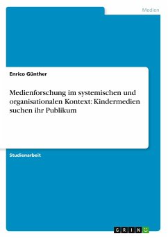 Medienforschung im systemischen und organisationalen Kontext: Kindermedien suchen ihr Publikum - Günther, Enrico