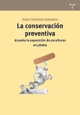 La conservación preventiva : durante la exposición de esculturas en piedra La conservación preventiva : durante la exposición de esculturas en piedra