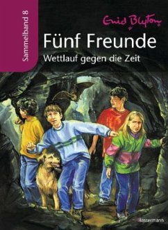 Wettlauf gegen die Zeit / Fünf Freunde Sammelbände Bd.8 - Blyton, Enid