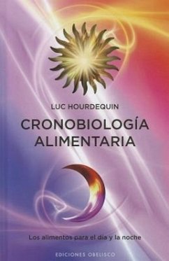 Cronobiologia Alimentaria: Los Alimentos Para el Dia y la Noche - Hourdequin, Luc