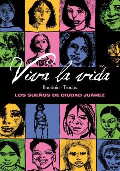 Viva la vida : los sueños de Ciudad Juárez - Baudoin, Edmond; Troubs