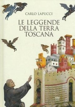 Le Leggende Della Terra Toscana - Lapucci, Carlo