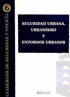 Seguridad urbana, urbanismo y entornos urbanos - Gómez Pérez, Francisco . . . [et al.