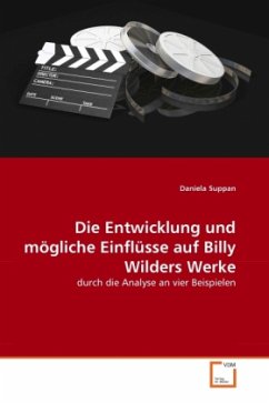 Die Entwicklung und mögliche Einflüsse auf Billy Wilders Werke - Suppan, Daniela