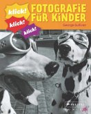 Klick! Klick! Klick!, Fotografie für Kinder Klick! Klick! Klick!, Fotografie für Kinder