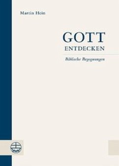 Gott entdecken - Hein, Martin