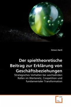 Der spieltheoretische Beitrag zur Erklärung von Geschäftsbeziehungen - Hartl, Simon