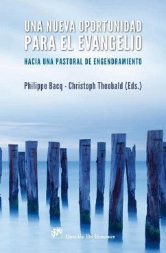 Una nueva oportunidad para el Evangelio : hacia una pastoral de engendramiento - Bacq, Philippe . . . [et al.