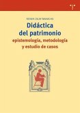 Didáctica del patrimonio : epistemología, metodología y estudios de casos