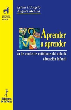 Aprender a aprender : en los contextos cotidianos del aula de educación infantil - Angelo Menéndez, Estela d'; Medina de la Maza, María de los Ángeles