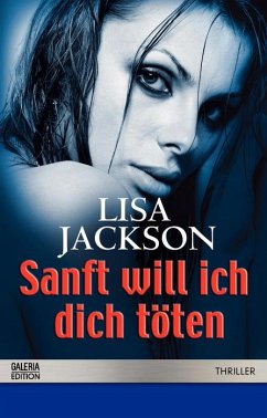 Sanft will ich dich töten - Lisa Jackson