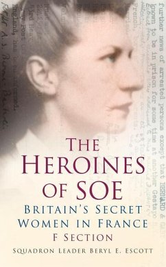 Heroines of Soe: F Section: Britain's Secret Women in France - Escott, Beryl E.