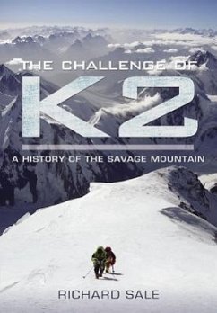The Challenge of K2: A History of the Savage Mountain - Sale, Richard