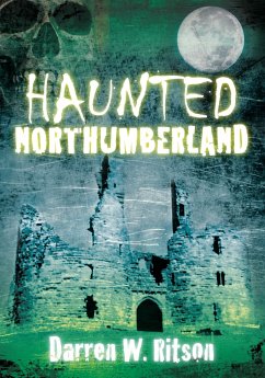 Haunted Northumberland - Ritson, Darren W.