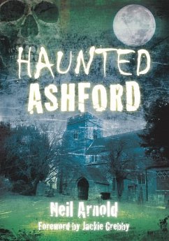 Haunted Ashford - Arnold, Neil