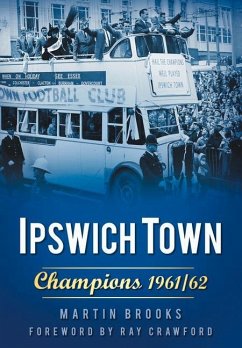 Ipswich Town: Champions 1961/62 - Brooks, Martin