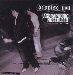 And On And On. . . - Agoraphobic Nosebleed/Despise You And On And On. . . - Agoraphobic Nosebleed/Despise You