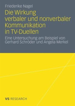 Die Wirkung verbaler und nonverbaler Kommunikation in TV-Duellen - Nagel, Friederike
