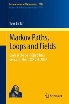 Markov Paths, Loops and Fields - Le Jan, Yves Markov Paths, Loops and Fields - Le Jan, Yves