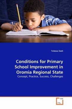 Conditions for Primary School Improvement in Oromia Regional State - Dadi, Tolessa
