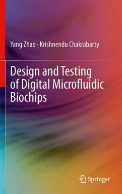 Design and Testing of Digital Microfluidic Biochips - Zhao, Yang;Chakrabarty, Krishnendu