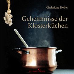 Geheimnisse der Klosterküchen - Holler, Christiane