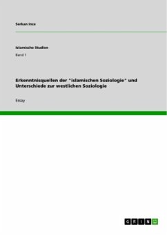 Erkenntnisquellen der "islamischen Soziologie" und Unterschiede zur westlichen Soziologie