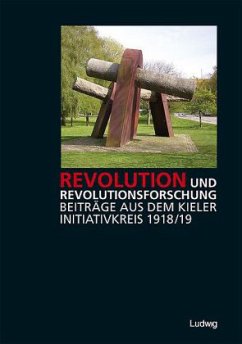 Revolution und Revolutionsforschung. Beiträge aus dem Kieler Initiativkreis 1918/19