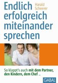 Endlich erfolgreich miteinander sprechen Endlich erfolgreich miteinander sprechen