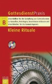 Kleine Rituale, m. CD-ROM / Gottesdienstpraxis, Serie B