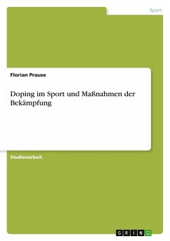 Doping im Sport und Maßnahmen der Bekämpfung - Prause, Florian