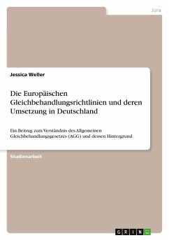 Die Europäischen Gleichbehandlungsrichtlinien und deren Umsetzung in Deutschland - Weller, Jessica
