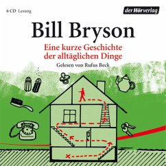 Eine kurze Geschichte der alltäglichen Dinge, 6 Audio-CDs - Bryson, Bill