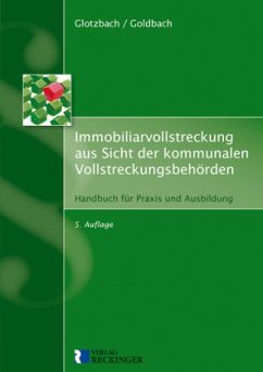 Immobiliarvollstreckung aus Sicht der kommunalen Vollstreckungsbehörden - Glotzbach, Hans-Jürgen;Goldbach, Rainer