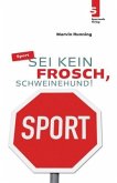 Sport: Sei kein Frosch, Schweinehund!